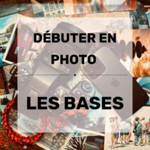 Débuter en photographie. les bases de la photo.
